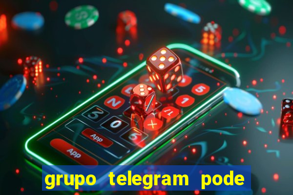 grupo telegram pode tudo 18